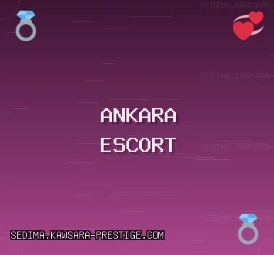 Ankara Escort: Kahramankazan Escort, Çankaya Escort, Pursaklar Escort